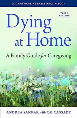 Dying at Home – A Family Guide for Caregiving de Andrea Sankar