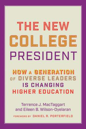 The New College President – How a Generation of Diverse Leaders Is Changing Higher Education de Terrence J. Mactaggart