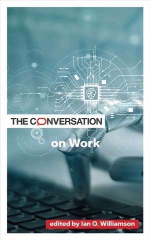 The Conversation on Work de Ian O Williamson