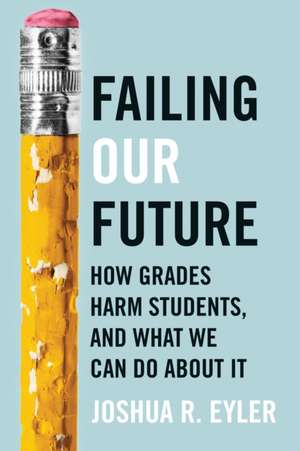 Failing Our Future de Joshua R Eyler