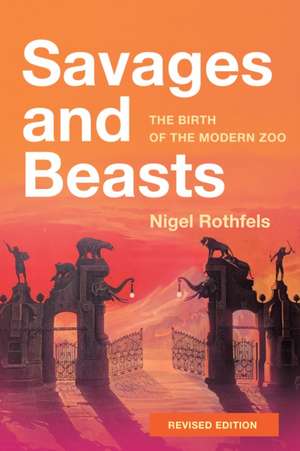 Savages and Beasts de Nigel Rothfels
