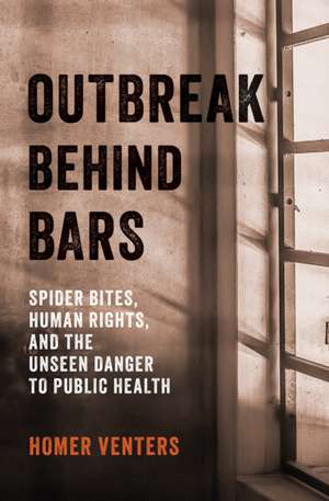 Outbreak Behind Bars de Homer Venters