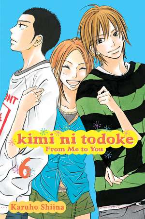 Kimi ni Todoke: From Me to You, Vol. 6 de Karuho Shiina