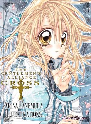 The Gentlemen's Alliance Cross: Arina Tanemura Illustrations de Arina Tanemura