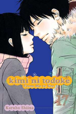 Kimi ni Todoke: From Me to You, Vol. 17 de Karuho Shiina