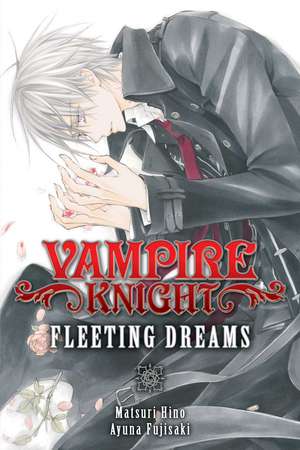 Vampire Knight: Fleeting Dreams de Ayuno Fujisaki