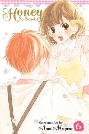 Honey So Sweet, Vol. 6 de Amu Meguro