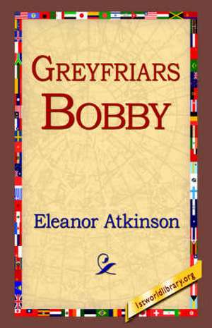 Greyfriars Bobby de Eleanor Atkinson