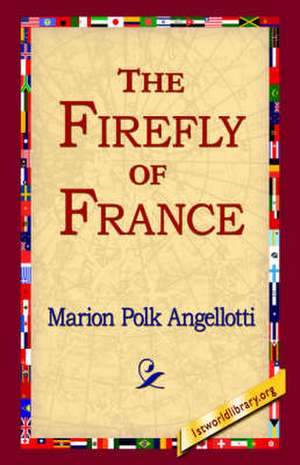 The Firefly of France de Marion Polk Angellotti