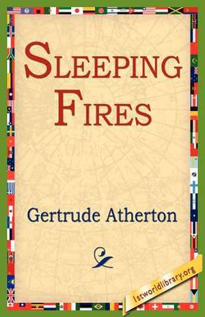 Sleeping Fires de Gertrude Franklin Horn Atherton