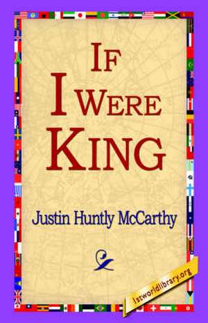 If I Were King de Justin Huntly McCarthy