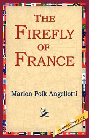 The Firefly of France de Marion Polk Angellotti