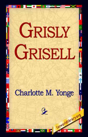 Grisly Grisell de Charlotte M. Yonge