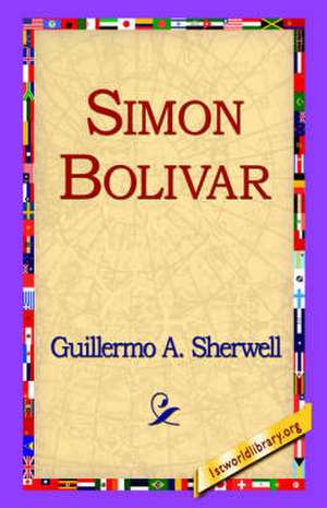 Simon Bolivar de Guillermo A. Sherwell