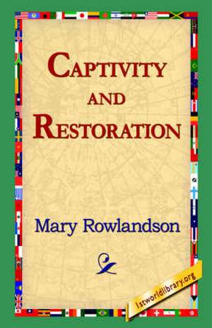 Captivity and Restoration de Mary Rowlandson