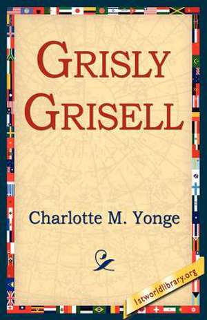 Grisly Grisell de Charlotte M. Yonge