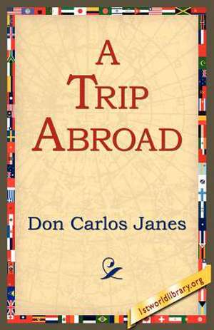 A Trip Abroad de Don Carlos Janes