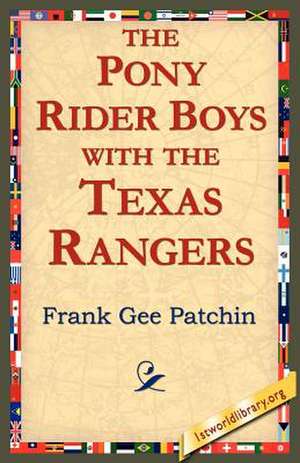 The Pony Rider Boys with the Texas Rangers de Frank Gee Patchin