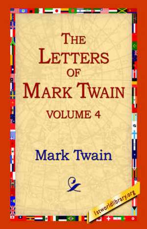 The Letters of Mark Twain Vol.4 de Mark Twain