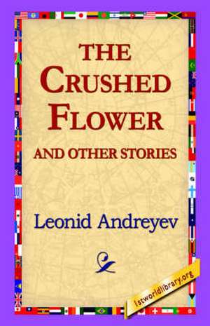 The Crushed Flower and Other Stories de Leonid Nikolayevich Andreyev