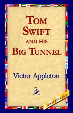 Tom Swift and His Big Tunnel de Victor Appleton