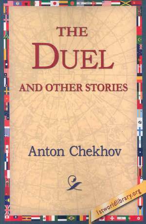 The Duel and Other Stories de Anton Pavlovich Chekhov