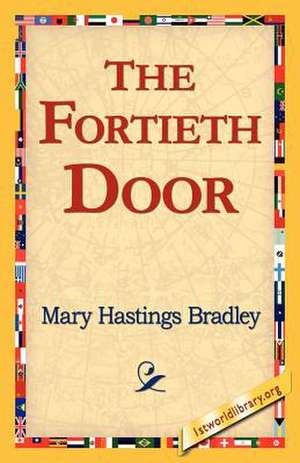 The Fortieth Door de Mary Hastings Bradley