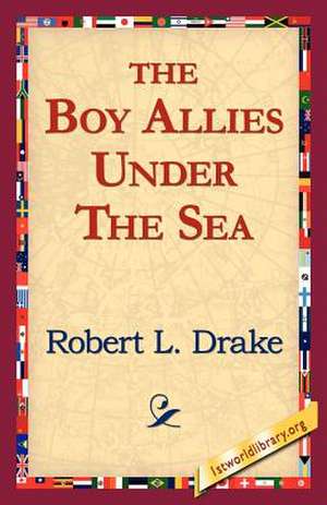 The Boy Allies Under the Sea de Robert L. Drake