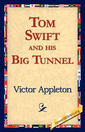 Tom Swift and His Big Tunnel de Victor Appleton