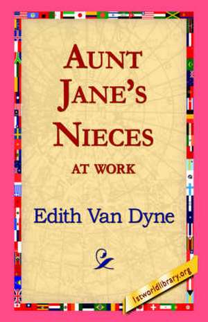 Aunt Jane's Nieces at Work de Edith Van Dyne