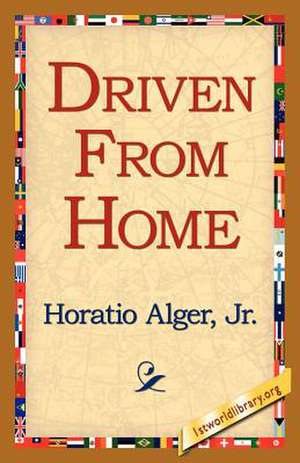 Driven from Home de Horatio Alger