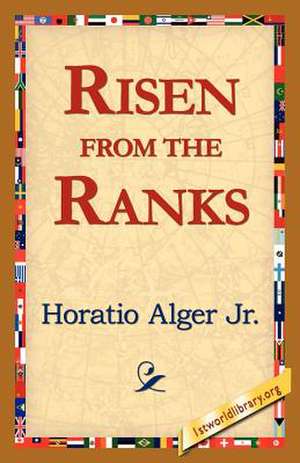 Risen from the Ranks de Horatio Alger