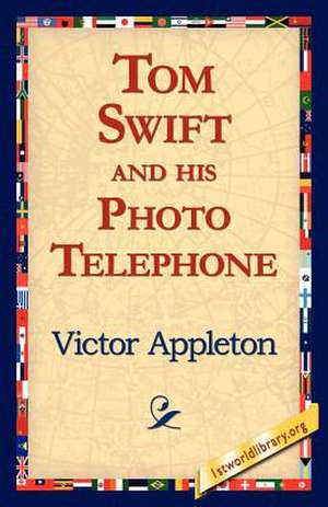 Tom Swift and His Photo Telephone de Victor Appleton