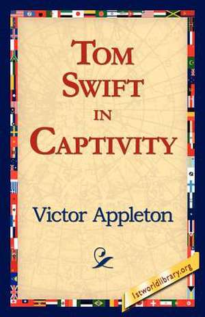 Tom Swift in Captivity de Victor Appleton