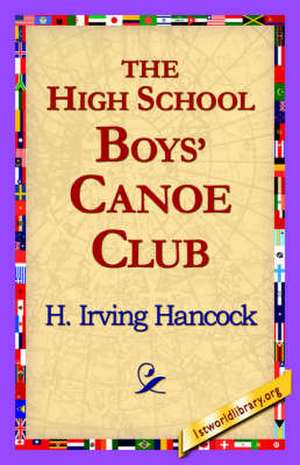 The High School Boys' Canoe Club de H. Irving Hancock