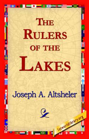 The Rulers of the Lakes de Joseph A. Altsheler