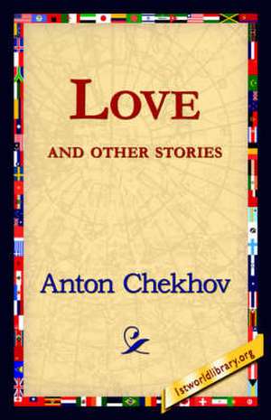 Love and Other Stories de Anton Pavlovich Chekhov