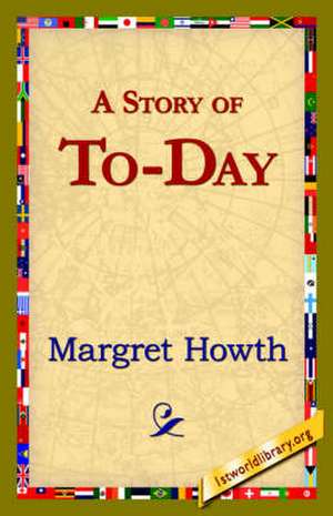 A Story of To-Day de Margret Howth