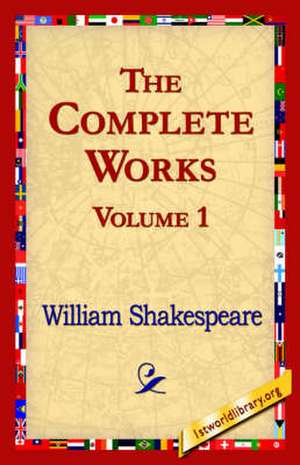 The Complete Works Volume 1 de William Shakespeare