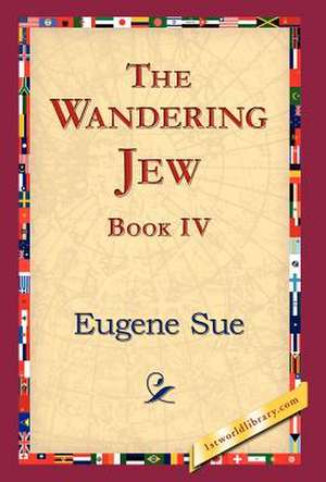 The Wandering Jew, Book IV de Eugene Sue