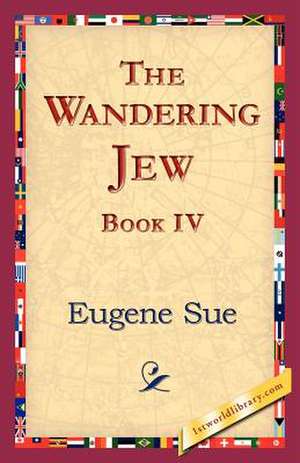 The Wandering Jew, Book IV de Eugene Sue