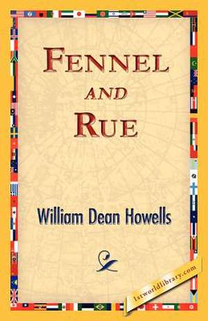 Fennel and Rue de William Dean Howells