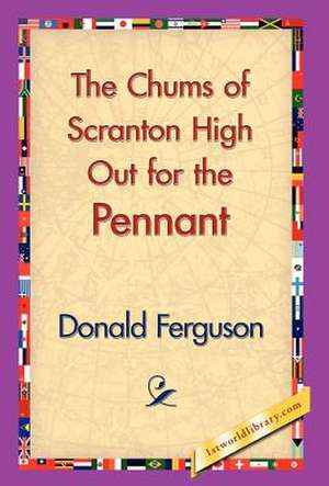 The Chums of Scranton High Out for the Pennant de Donald Ferguson