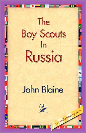 The Boy Scouts in Russia de John Blaine