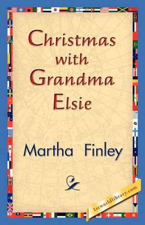 Christmas with Grandma Elsie de Martha Finley