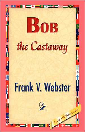 Bob the Castaway de Frank V. Webster