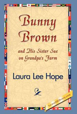 Bunny Brown and His Sister Sue on Grandpa's Farm de Laura Lee Hope