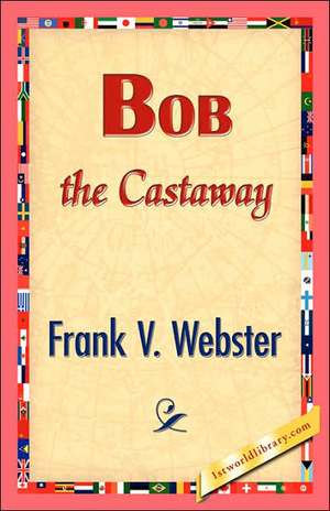 Bob the Castaway de Frank V. Webster