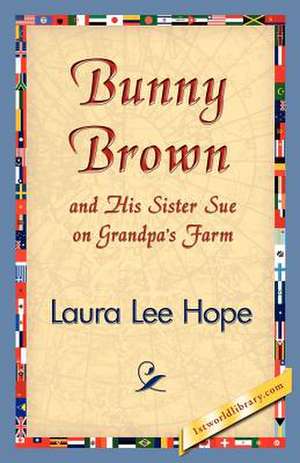 Bunny Brown and His Sister Sue on Grandpa's Farm de Laura Lee Hope