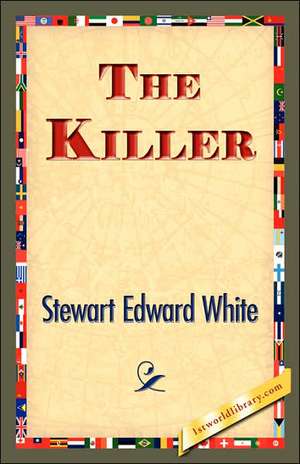 The Killer de Stewart Edward White